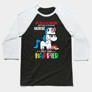 School Nurse Just Like A Regular Nurse Only Way Happier Baseball T-Shirt